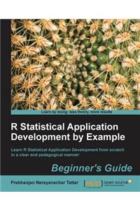 R Statistical Application Development by Example Beginner's Guide