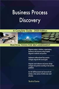 Business Process Discovery A Complete Guide - 2020 Edition