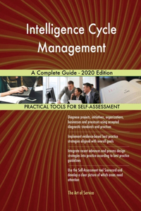 Intelligence Cycle Management A Complete Guide - 2020 Edition