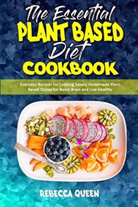 The Essential Plant Based Diet Cookbook