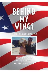 Behind My Wings: Untold Stories of Vietnam Vets
