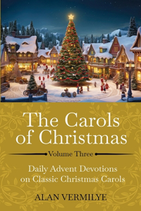 The Carols of Christmas Volume 3