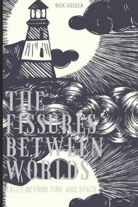 Fissures Between Worlds
