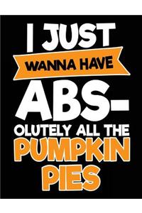 I Just Wanna Have Abs-olutely All The Pumpkin Pies