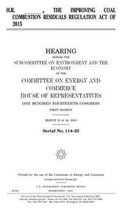 H.R. _______, the Improving Coal Combustion Residuals Regulation Act of 2015