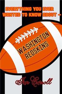 Everything You Ever Wanted to Know About Washington Redskins