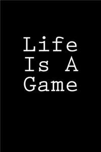 Life Is A Game