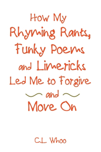 How My Rhyming Rants, Funky Poems and Limericks Led Me to Forgive and Move On