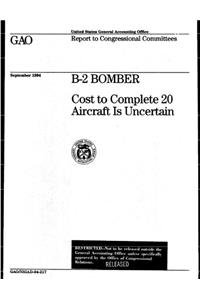 B2 Bomber: Cost to Complete 20 Aircraft Is Uncertain