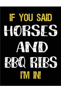 If You Said Horses And BBQ Ribs I'm In