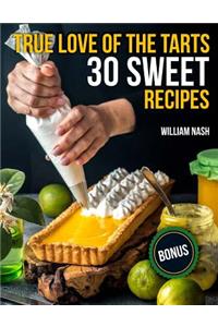 True love of the tarts. 30 sweet recipes.