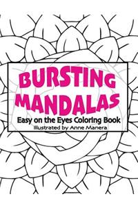 Bursting Mandalas Easy on the Eyes Coloring Book