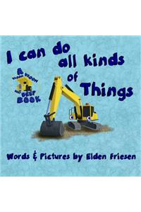 I can do all kinds of things.