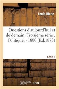 Questions d'Aujourd'hui Et de Demain. Troisième Série: Politique. - 1880