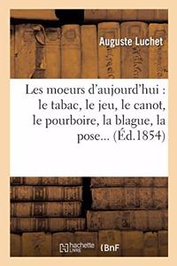 Les Moeurs d'Aujourd'hui: Le Tabac, Le Jeu, Le Canot, Le Pourboire, La Blague, La Pose, Le Chantage