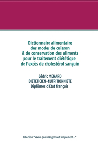 Dictionnaire des modes de cuisson et de conservation des aliments pour le traitement diététique de l'excès de cholestérol
