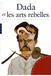 Dada Et Les Arts Rebelles
