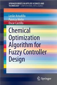 Chemical Optimization Algorithm for Fuzzy Controller Design