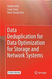 Data Deduplication for Data Optimization for Storage and Network Systems