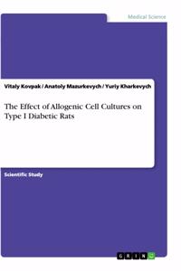 Effect of Allogenic Cell Cultures on Type I Diabetic Rats