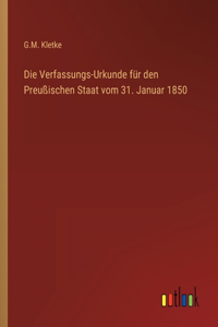 Verfassungs-Urkunde für den Preußischen Staat vom 31. Januar 1850