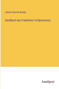 Handbuch des Frankfurter Civilprocesses