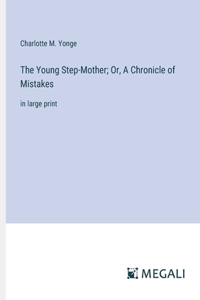 The Young Step-Mother; Or, A Chronicle of Mistakes
