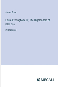 Laura Everingham; Or, The Highlanders of Glen Ora