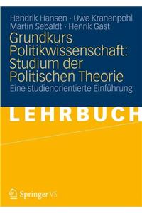 Grundkurs Politikwissenschaft: Studium Der Politischen Theorie