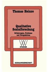 Qualitative Sozialforschung: Erfahrungen, Probleme Und Perspektiven