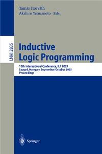 Inductive Logic Programming: 13th International Conference, Ilp 2003, Szeged, Hungary, September 29 - October 1, 2003, Proceedings