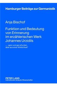 Funktion Und Bedeutung Von Erinnerung Im Erzaehlerischen Werk Johannes Urzidils