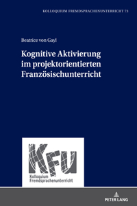 Kognitive Aktivierung Im Projektorientierten Franzoesischunterricht