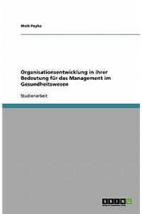 Organisationsentwicklung in ihrer Bedeutung für das Management im Gesundheitswesen