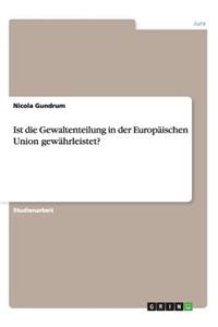 Ist die Gewaltenteilung in der Europäischen Union gewährleistet?