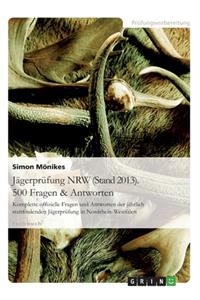 Jägerprüfung NRW (Stand 2013). 500 Fragen & Antworten