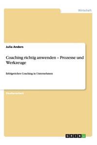Coaching richtig anwenden - Prozesse und Werkzeuge