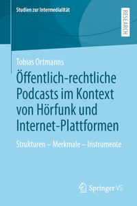 Öffentlich-Rechtliche Podcasts Im Kontext Von Hörfunk Und Internet-Plattformen