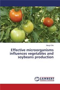 Effective microorganisms influences vegetables and soybeans production