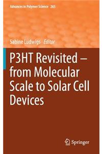 P3HT Revisited – From Molecular Scale to Solar Cell Devices