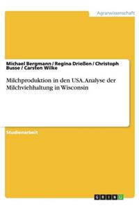 Milchproduktion in den USA. Analyse der Milchviehhaltung in Wisconsin
