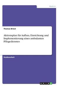 Aktionsplan für Aufbau, Einrichtung und Implementierung eines ambulanten Pflegedienstes