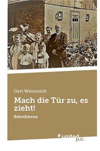 Mach die Tür zu, es zieht!