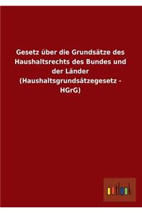 Gesetz Uber Die Grundsatze Des Haushaltsrechts Des Bundes Und Der Lander (Haushaltsgrundsatzegesetz - Hgrg)