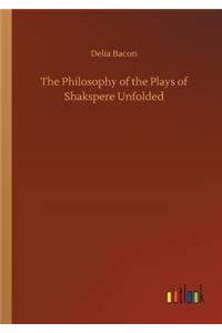 The Philosophy of the Plays of Shakspere Unfolded