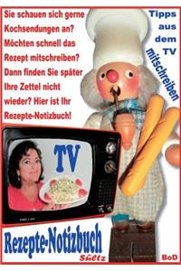 Rezepte-Notizbuch - Kochrezepte zum Selberschreiben oder Mitschreiben aus dem TV