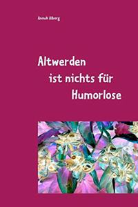 Altwerden ist nichts für Humorlose