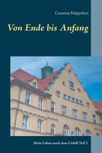 Von Ende bis Anfang: Mein Leben nach dem Unfall Teil 2