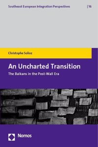 N Uncharted Transition: The Balkans in the Post-Wall Era