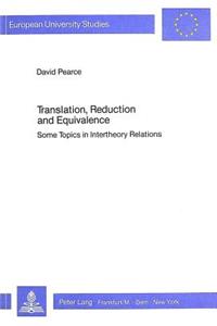 Translation, Reduction and Equivalence